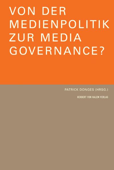 Von der Medienpolitik zur Media Governance?