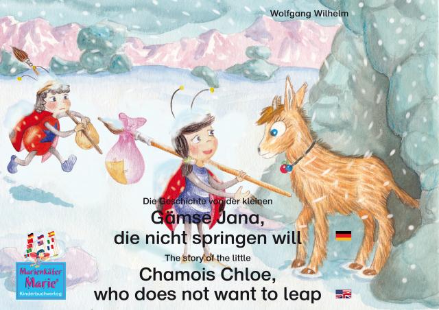 Die Geschichte von der kleinen Gämse Jana, die nicht springen will. Deutsch-Englisch. / The story of the little Chamois Chloe, who does not want to leap. German-English