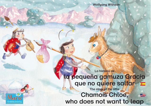 La historia de la pequeña gamuza Gracia que no quiere saltar. Español-Inglés. / The story of the little Chamois Chloe, who does not want to leap. Spanish-English.
