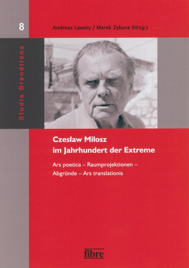 Czesław Miłosz im Jahrhundert der Extreme