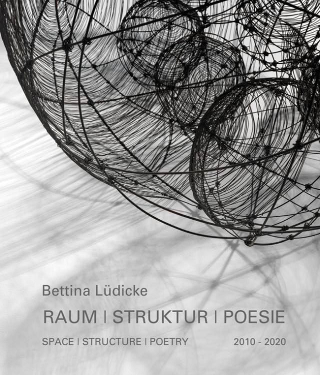 Bettina Lüdicke: Raum | Struktur | Poesie – Space | Structure | Poetry