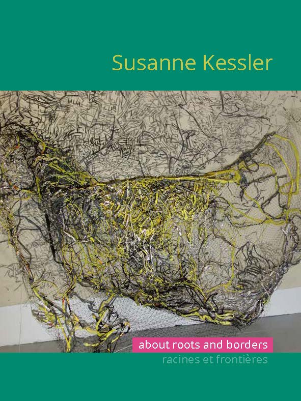 Susanne Kessler – About Roots and Borders / racines et frontières