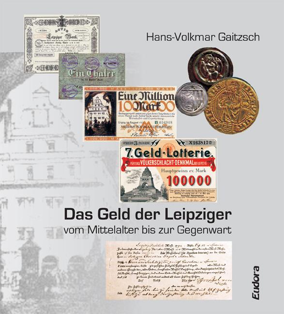 Das Geld der Leipziger vom Mittelalter bis zur Gegenwart