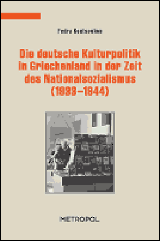 Die deutsche Kulturpolitik in Griechenland in der Zeit des Nationalsozialismus (1933–1944)