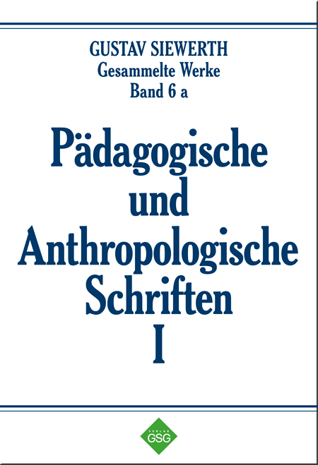Pädagogische und Anthropologische Schriften I
