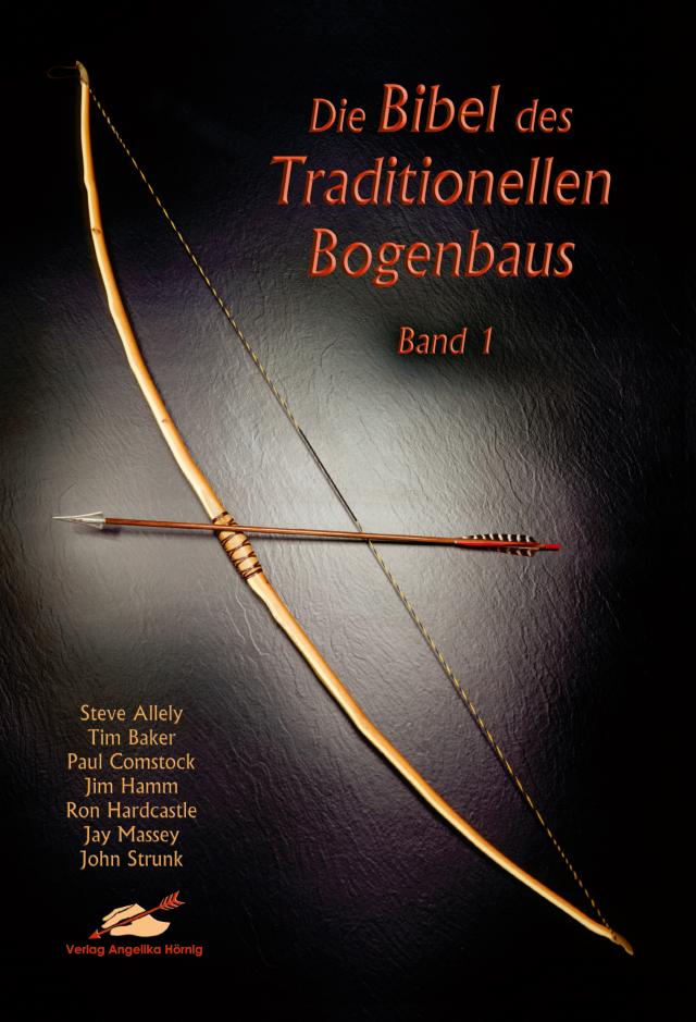 Die Bibel des traditionellen Bogenbaus / Die Bibel des traditionellen Bogenbaus, Band 1 - Softcover