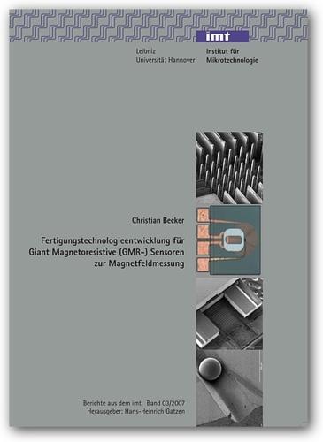 Fertigungstechnologieentwicklung für Giant Magnetoresistive (GMR-) Sensoren zur Magnetfeldmessung