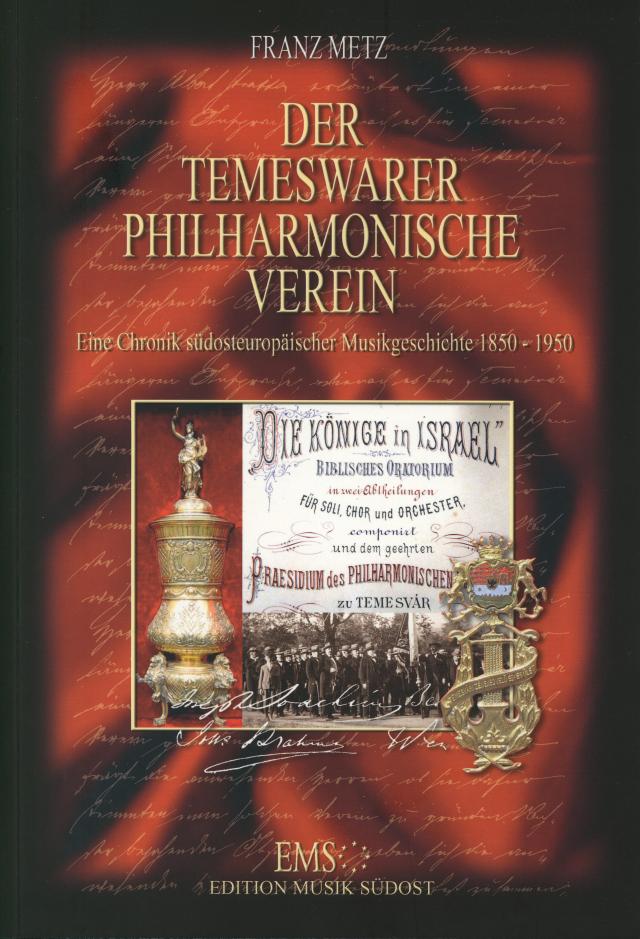 Der Temeswarer Philharmonische Verein. Eine Chronik südosteuropäischer Musikgeschichte 1850-1950