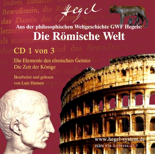 Die Römische Welt (Aus der philosophischen Weltgeschichte GWF Hegels; 3 Audio CDs; 190 Min.)