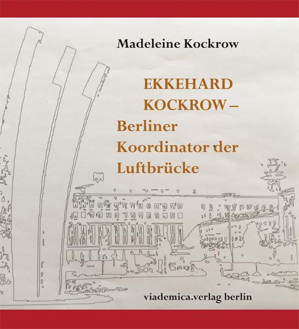 Ekkehard Kockrow -- Berliner Koordinator der Luftbrücke