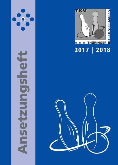 TKV-Ansetzungsheft 2017 / 2018. Kegelsport in Thüringen