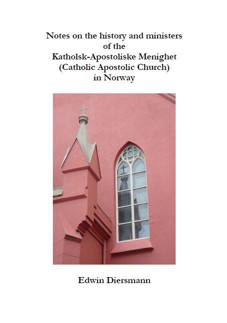 Notes on the history and ministers of the Katholsk-Apostoliske Menighet (Catholic Apostolic Church) in Norway