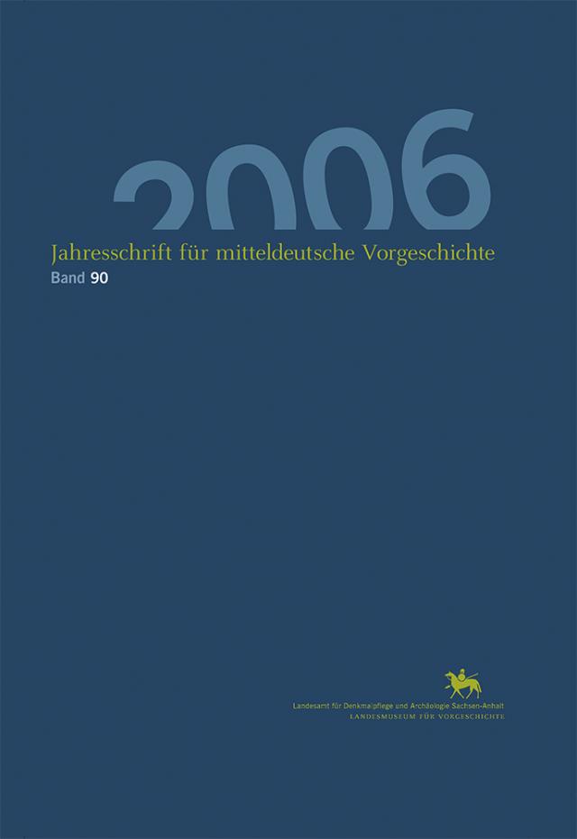 Jahresschrift für mitteldeutsche Vorgeschichte / Jahresschrift für mitteldeutsche Vorgeschichte 90 (2006)