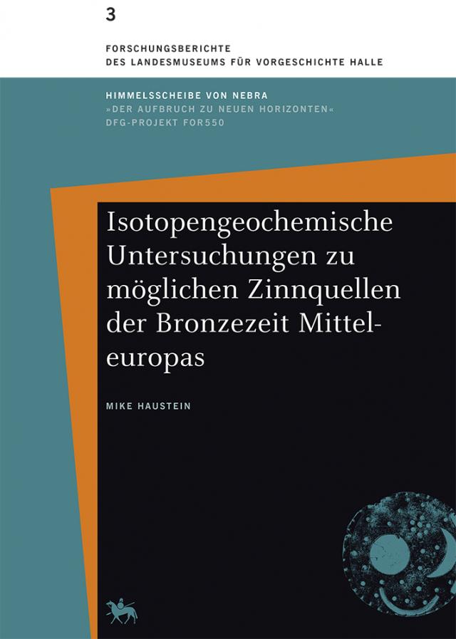Isotopengeochemische Untersuchungen zu möglichen Zinnquellen der Bronzezeit Mitteleuropas