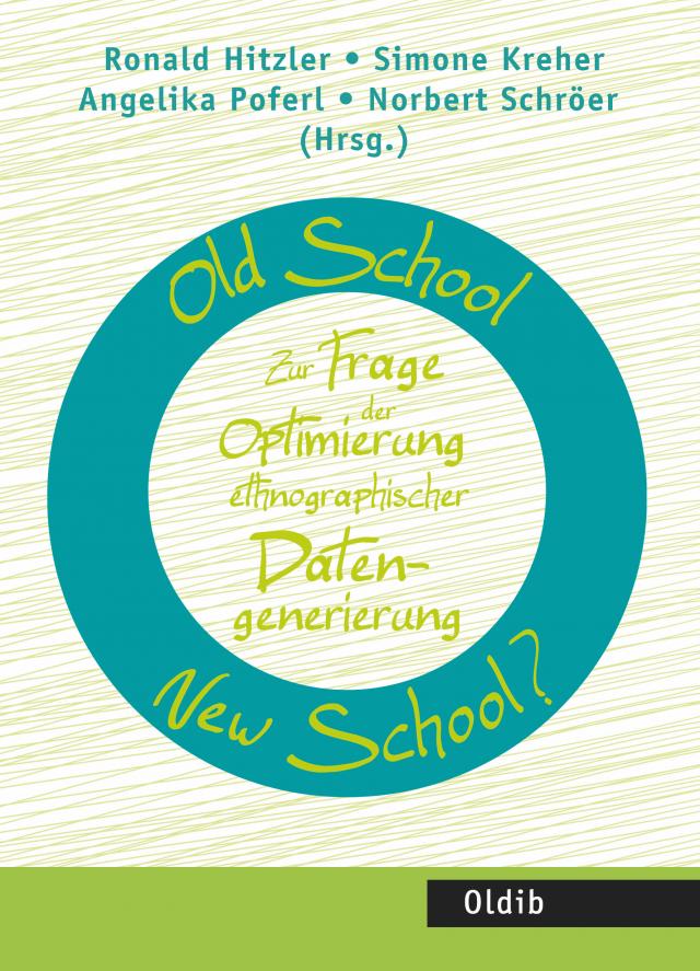 Old School – New School? Zur Frage der Optimierung ethnographischer Datengenerierung