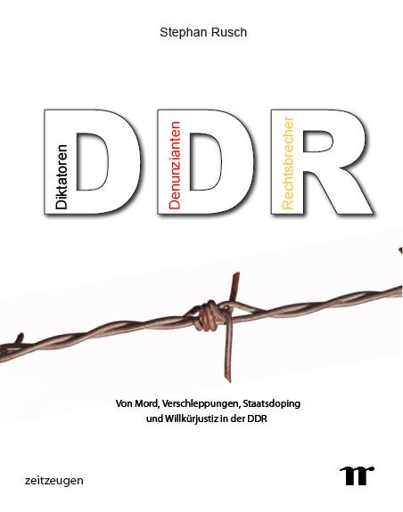 DDR - Diktatoren, Denunzianten, Rechtsbrecher