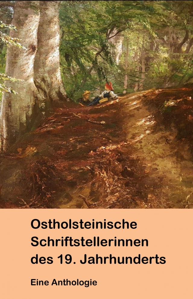 Ostholsteinische Schriftstellerinnen des 19. Jahrhunderts. Eine Anthologie.