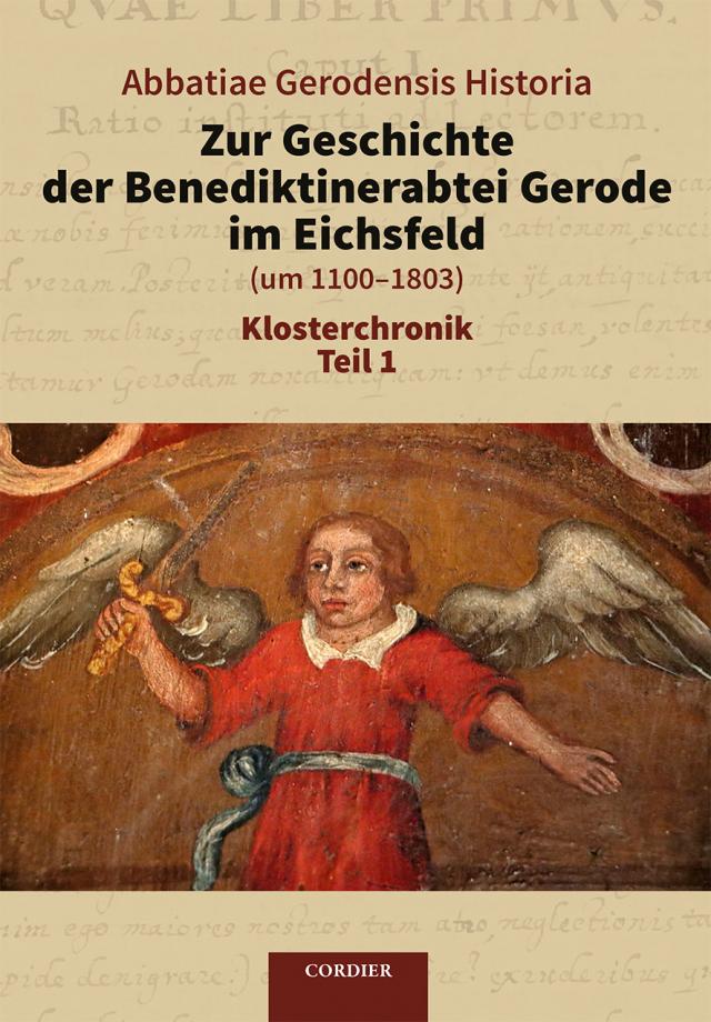 Abbatiae Gerodensis Historia - Zur Geschichte der Benediktinerabtei Gerode im Eichsfeld (um 1100-1803)