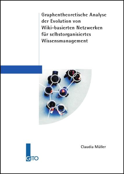 Graphentheoretische Analyse der Evolution von Wiki-basierten Netzwerken für selbstorganisiertes Wissensmanagement
