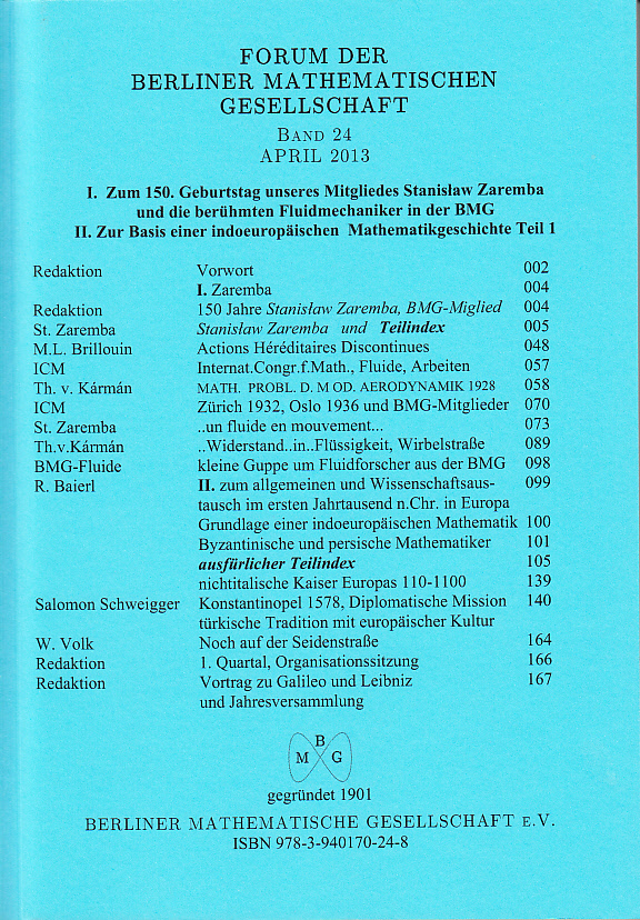 Forum der Berliner Mathematischen Gesellschaft / 1.: Zum 150 Geburtstag von Stanislaw Zaremba, Fluidmechanik; 2.: Basis einer indoeuropäischen Mathematikgeschichte Teil 1