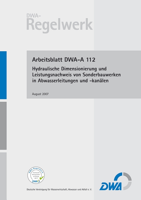 Arbeitsblatt DWA-A 112 Hydraulische Dimensionierung und Leistungsnachweis von Sonderbauwerken in Abwasserleitungen und -kanälen