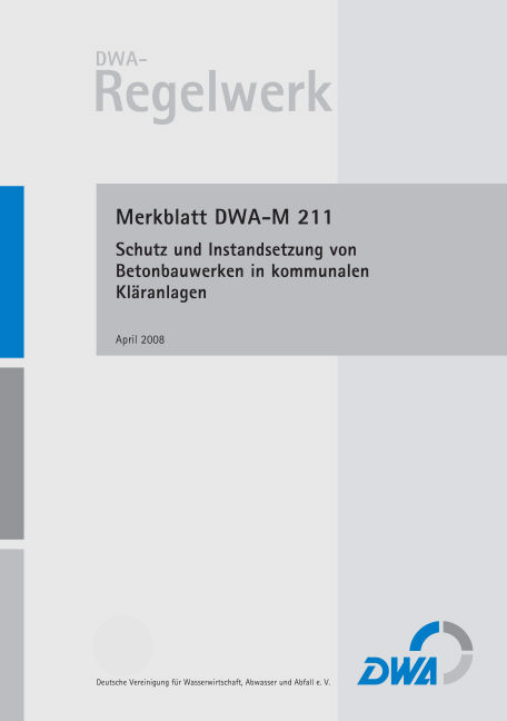 Merkblatt DWA-M 211 Schutz und Instandsetzung von Betonbauwerken in kommunalen Kläranlagen