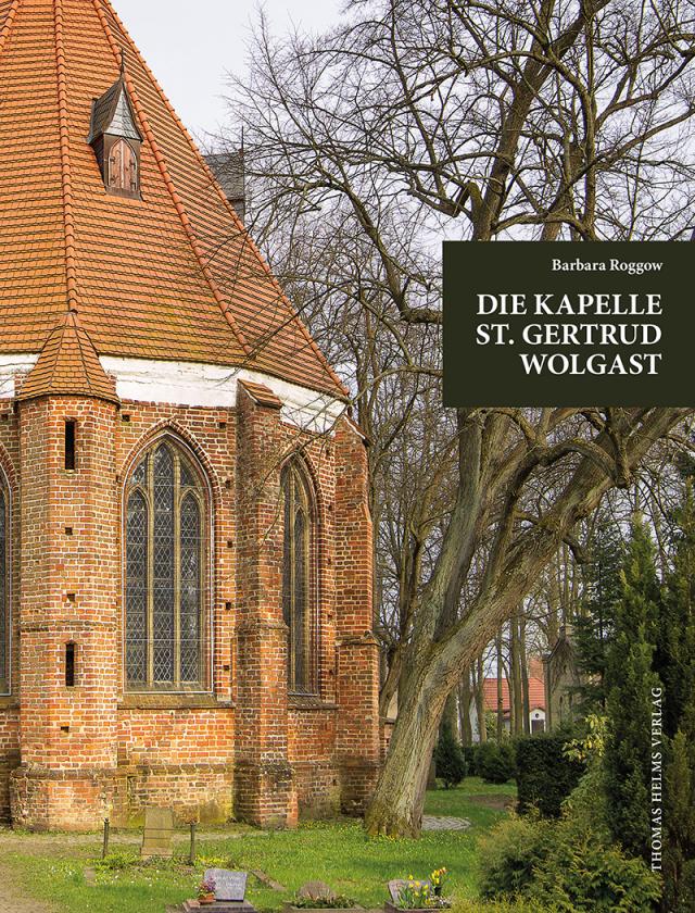 Die Kapelle St. Gertrud Wolgast im Kontext der städtischen Kirchengeschichte.