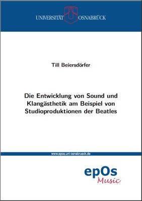 Die Entwicklung von Sound und Klangästhetik am Beispiel von Studioproduktionen der Beatles