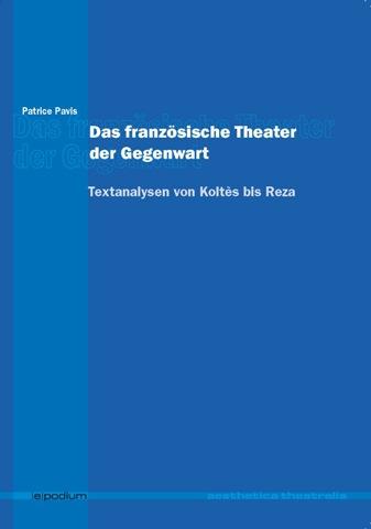 Das französische Theater der Gegenwart Aesthetica Theatralia  
