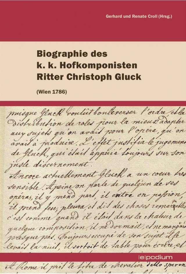 Biographie des k. k. Hofkomponisten Ritter Christoph GluckNach der Abschrift eines verschollenen anonymen französischen Manuskripts aus Wien (1786) von Aloys Fuchs (1830)