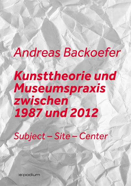 Kunsttheorie und Museumspraxis zwischen 1987 und 2012