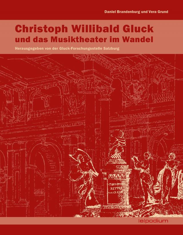 Christoph Willibald Gluck – Gluck und das Musiktheater im Wandel