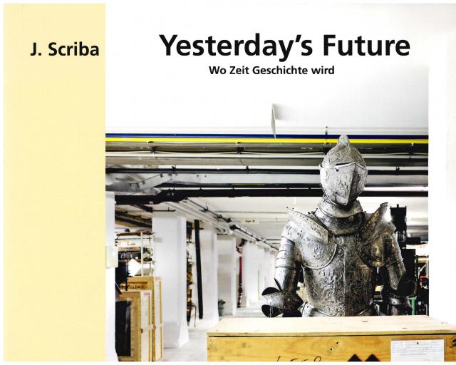 Yesterday`s Future – Wo Zeit Geschichte wird
