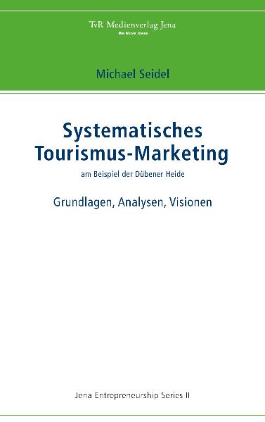 Systematisches Tourismus-Marketing am Beispiel der Dübener Heide