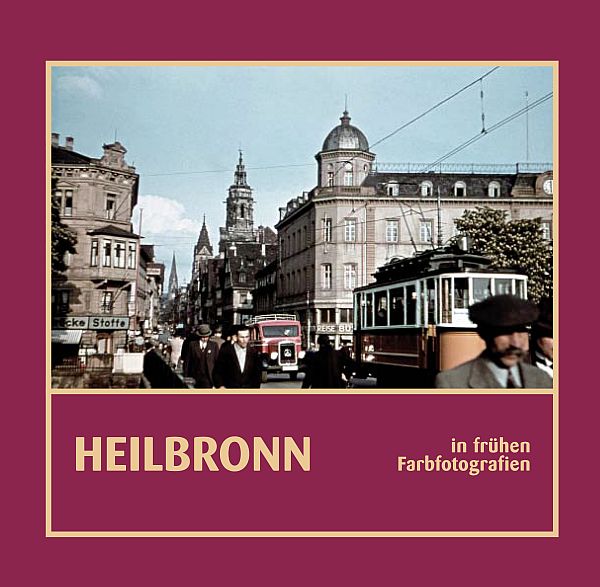 Heilbronn in frühen Farbfotografien