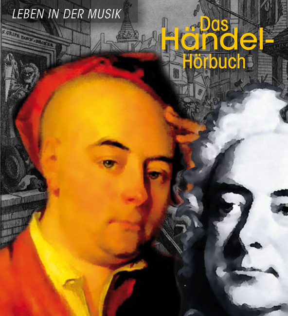 Das Händel-Hörbuch - Leben in der Musik