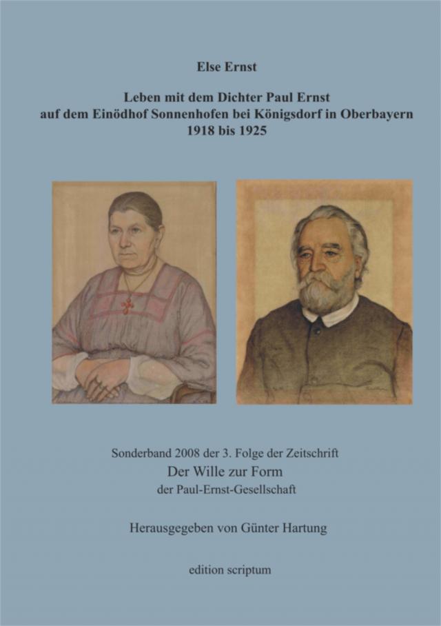 Leben mit dem Dichter Paul Ernst auf dem Einödhof Sonnenhofen bei Königsdorf in Oberbayern 1918 bis 1925