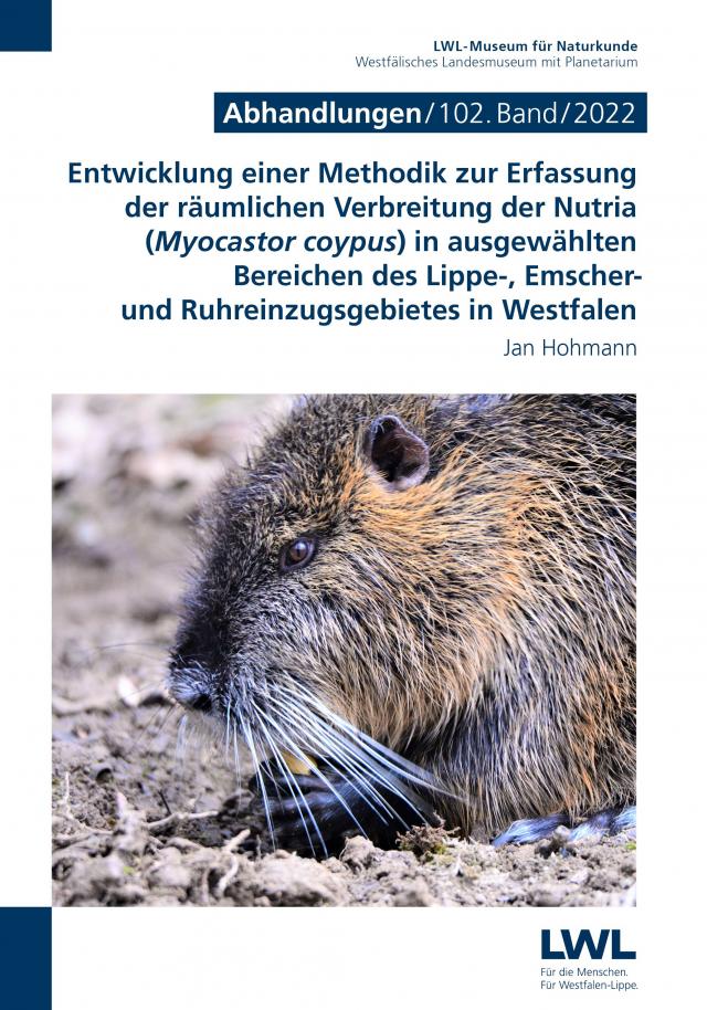 Entwicklung einer Methodik zur Erfassung der räumlichen Verbreitung der Nutria (Myocastor coypus) in ausgewählten Bereichen des Lippe-, Emscher- und Ruhreinzugs-gebietes in Westfalen