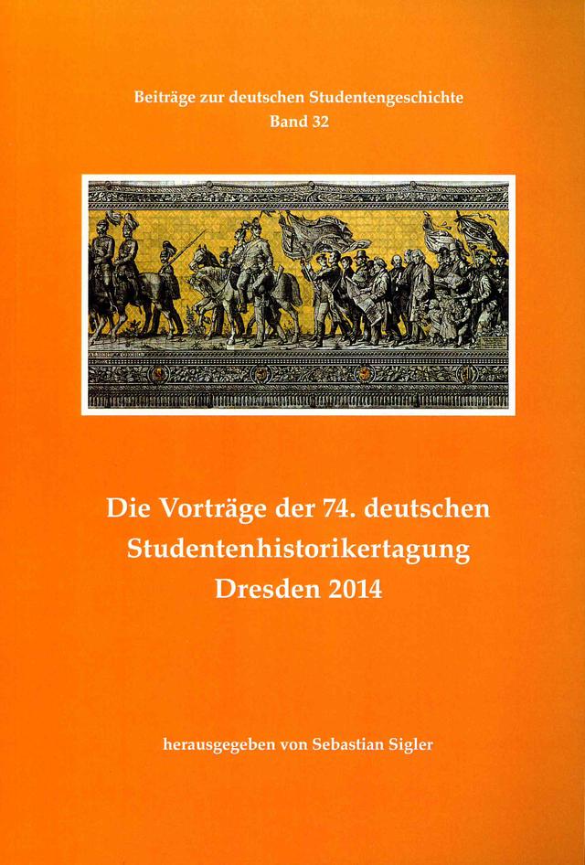 Die Vorträge der 74. deutschen Studentenhistorikertagung Dresden 2014