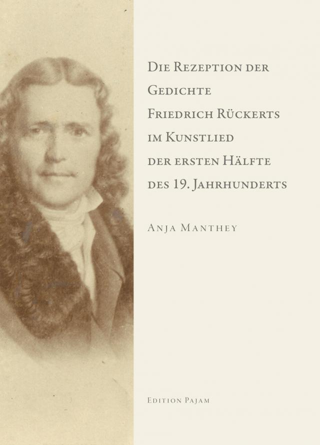 Die Rezeption der Gedichte Friedrich Rückerts im Kunstlied der ersten Hälfte des 19. Jahrhunderts