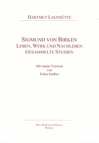 Sigmund von Birken. Leben, Werk und Nachleben. Gesammelte Studien