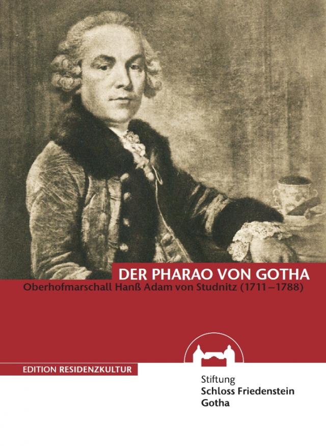 Der Pharao von Gotha - Oberhofmarschall Hanß Adam von Studnitz