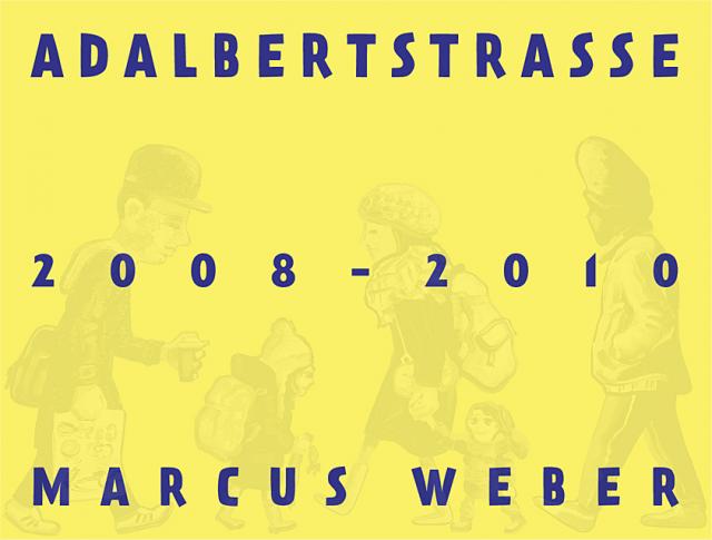 Marcus Weber – Adalbertstrasse 2008–2010