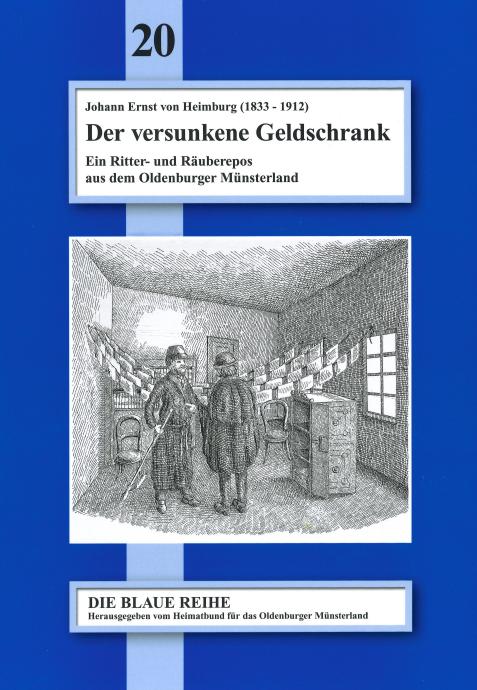 Johann Ernst von Heimburg ( 1833-1912): Der versunkene Geldschrank. Ein Ritter- und Räuberepos aus dem Oldenburger Münsterland
