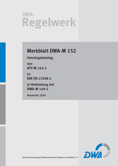 Merkblatt DWA-M 152 Umsteigekatalog von ATV-M 143-2 zu DIN EN 13508-2 in Verbindung mit DWA-M 149-2