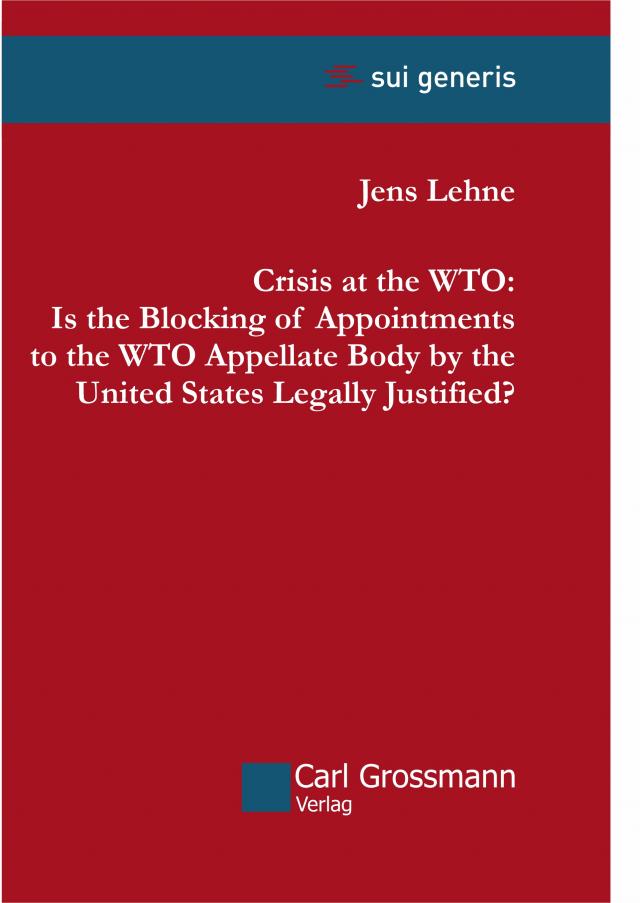 Crisis at the WTO: Is the Blocking of Appointments to the WTO Appellate Body by the United States Legally Justified?
