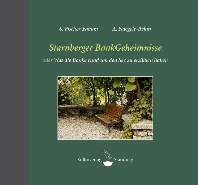 Starnberger BankGeheimnisse oder Was die Bänke rund um den See zu erzählen haben