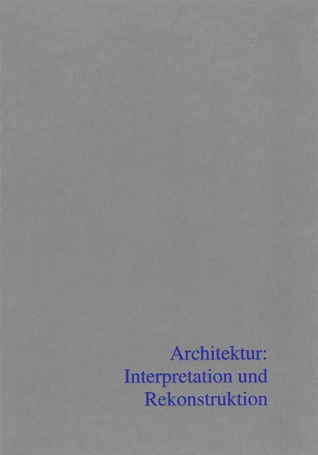 Architektur: Interpretation und Rekonstruktion