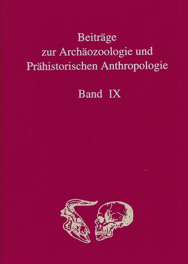 Beiträge zur Archäozoologie und Prähistorischen Anthropologie Band IX