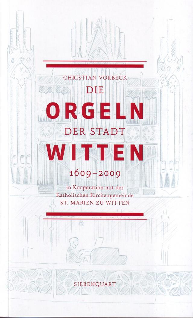 Die Orgeln der Stadt Witten 1609-2009